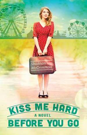 Kiss Me Hard Before You Go de Shannon McCrimmon