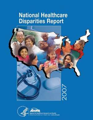 National Healthcare Disparities Report, 2007 de U. S. Department of Heal Human Services