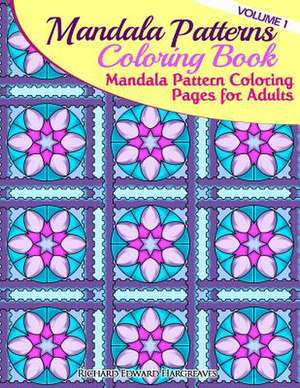 Mandala Pattern Coloring Pages for Adults de Richard Edward Hargreaves