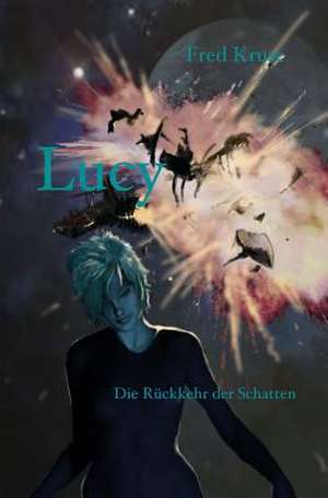 Lucy - Die Ruckkehr Der Schatten (Band 6) de Fred Kruse