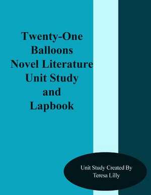 The Twenty One Balloons Novel Literature Unit Study and Lapbook de Teresa Ives Lilly