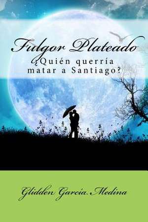 Fulgor Plateado de Glidden Garcia Medina