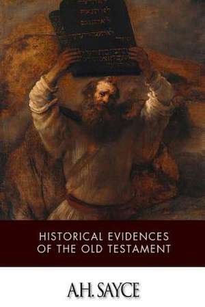 Historical Evidences of the Old Testament de A. H. Sayce