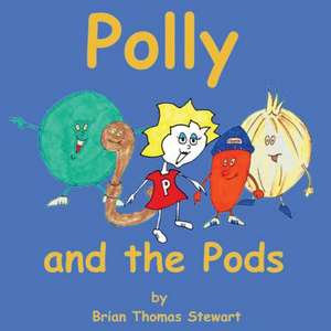 Polly and the Pods de MR Brian Thomas Stewart Bs