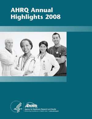 Ahrq Annual Highlights, 2008 de U. S. Department of Heal Human Services