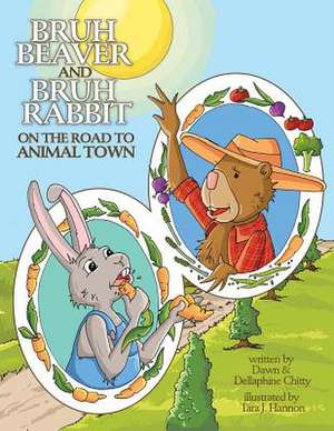 Bruh Beaver and Bruh Rabbit on the Road to Animal Town de Dawn Chitty