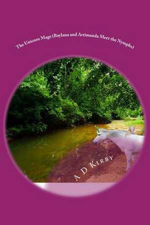 The Unicorn Mage de A. D. Kirby