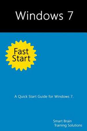 Windows 7 Fast Start de Smart Brain Training Solutions