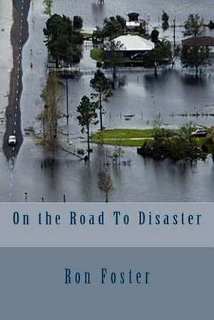 On the Road to Disaster de Ron Foster