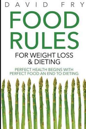 Food Rules for Weight Loss & Dieting de David Fry