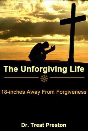 The Unforgiving Life de Preston, Dr Treat