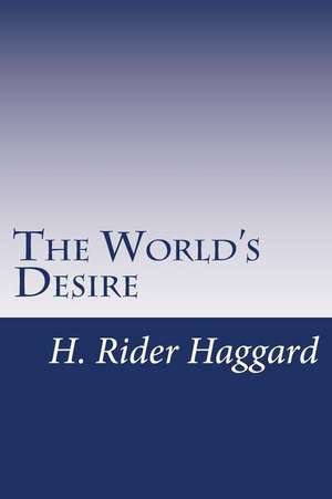 The World's Desire de H. Rider Haggard