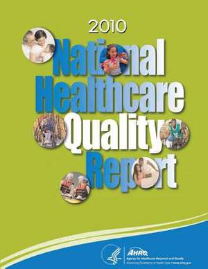 National Healthcare Quality Report, 2010 de U. S. Department of Heal Human Services