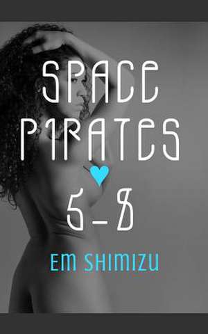 Space Pirates 5-8 de Em Shimizu