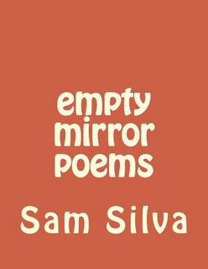 Empty Mirror Poems de Sam Silva