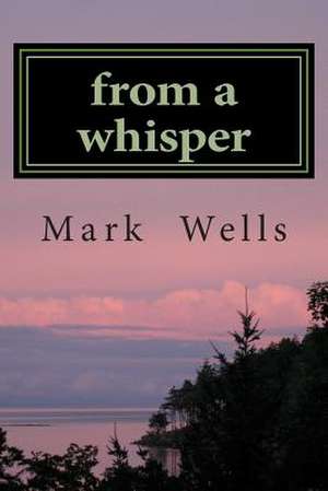 From a Whisper de Mark Wells