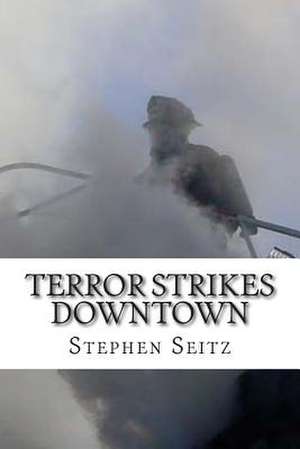 Terror Strikes Downtown de Seitz, MR Stephen