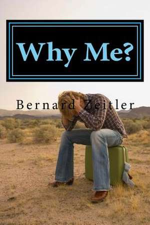 Why Me? de Bernard Zeitler