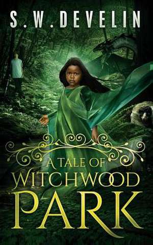 A Tale of Witchwood Park de S. W. Develin