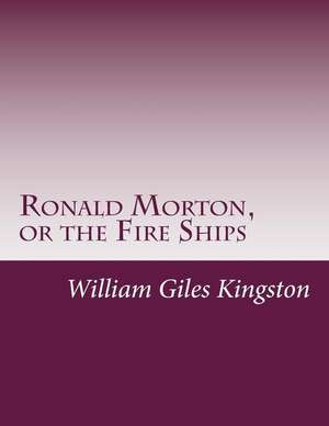 Ronald Morton, or the Fire Ships de William Henry Giles Kingston