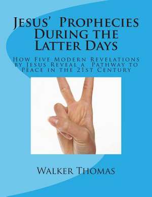 Jesus' Prophecies During the Latter Days de Walker Thomas