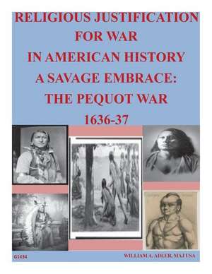 Religious Justification for War in American History a Savage Embrace de U. S. Army Command and General Staff Col