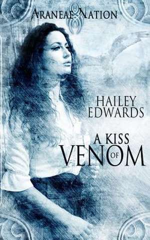 A Kiss of Venom de Hailey Edwards