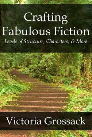 Crafting Fabulous Fiction de Victoria Grossack