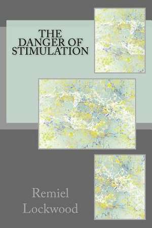 The Danger of Stimulation de Remiel Lockwood