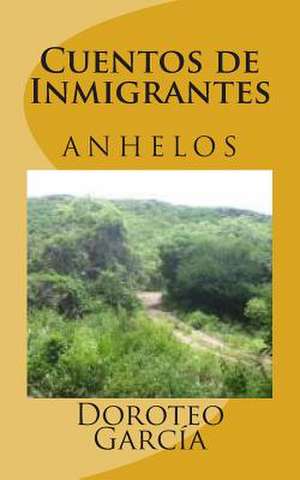 Cuentos de Inmigrantes de MR Doroteo Garcia MR