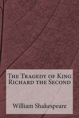 The Tragedy of King Richard the Second de William Shakespeare