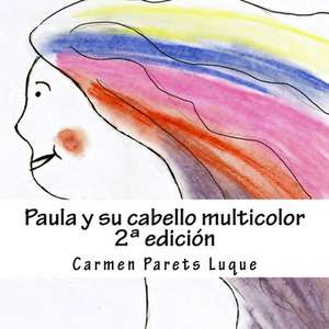 Paula y Su Cabello Multicolor de Carmen Parets Luque