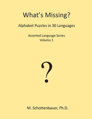 What's Missing? Alphabet Puzzles in 30 Languages de M. Schottenbauer