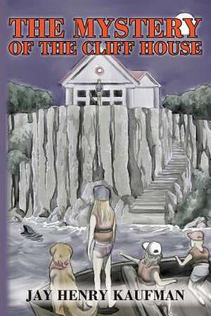 The Mystery of the Cliff House de Jay Henry Kaufman