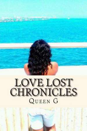 Love Lost Chronicles de MS Queen G