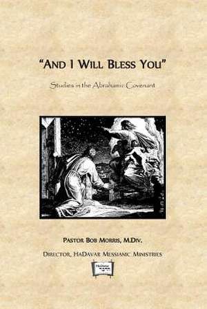 And I Will Bless You de Robert Morris M. DIV