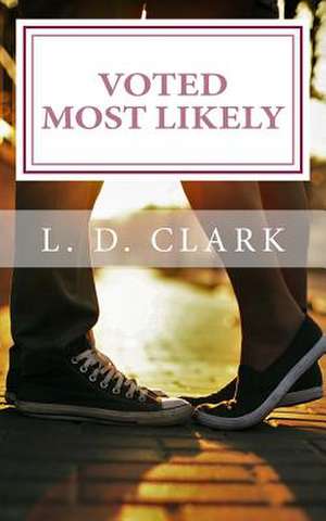 Voted Most Likely de L. D. Clark