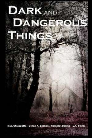 Dark and Dangerous Things de Donna a. Leahey