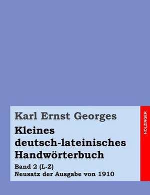 Kleines Deutsch-Lateinisches Handworterbuch de Karl Ernst Georges