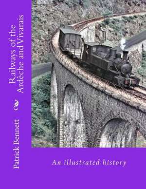 Railways of the Ardeche and Vivarais de MR Patrick Anthony Bennett