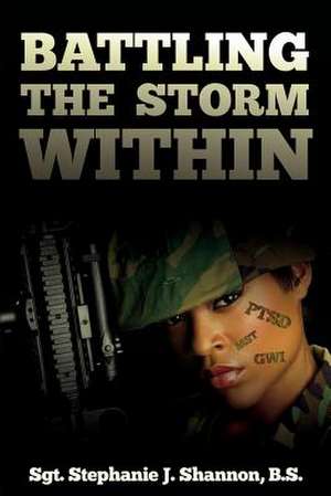 Battling the Storm Within de Sgt Stephanie J. Shannon