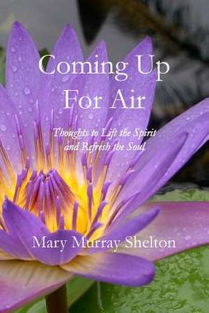 Coming Up for Air de Mary Murray Shelton