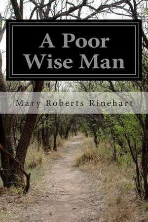 A Poor Wise Man de Mary Roberts Rinehart