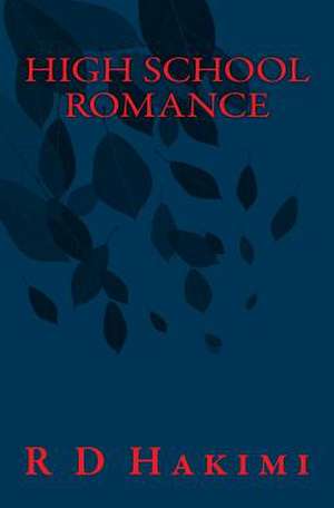 High School Romance de R. D. Hakimi