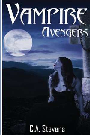 Vampire Avengers de C. A. Stevens