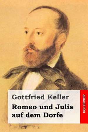 Romeo Und Julia Auf Dem Dorfe de Gottfried Keller