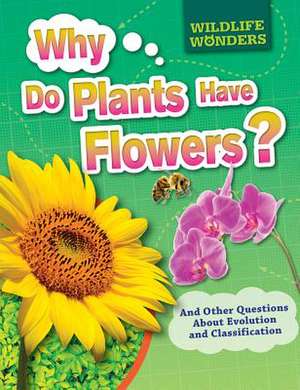 Why Do Plants Have Flowers? de Julia Bird