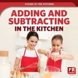 Adding and Subtracting in the Kitchen de Theia Lake