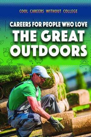 Careers for People Who Love the Great Outdoors de Siyavush Saidian