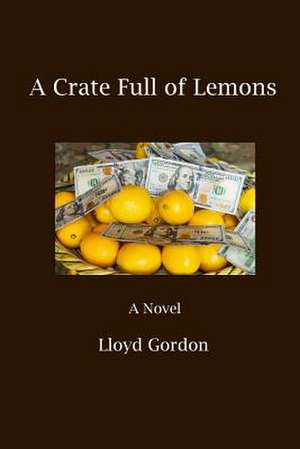 A Crate Full of Lemons de Lloyd Gordon